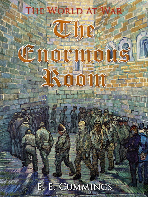 Title details for The Enormous Room by e. e. cummings - Available